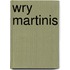 Wry Martinis