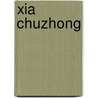 Xia Chuzhong by Miriam T. Timpledon
