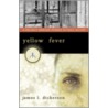 Yellow Fever door James L. Dickerson