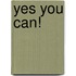 Yes You Can!