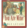 You Are Mine door Max Luccado