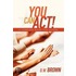 You Can Act!