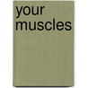 Your Muscles door Anne Ylvisaker