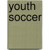 Youth Soccer door Thomas Reilly