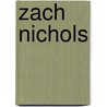 Zach Nichols by Miriam T. Timpledon