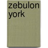 Zebulon York door Miriam T. Timpledon