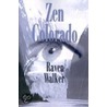Zen Colorado by Raven Walker