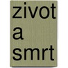 Zivot a Smrt door Jaroslav A. Vrchlický