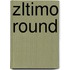 Zltimo Round