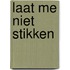 Laat me niet stikken