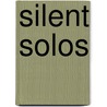 silent solos by Unknown