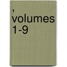 , Volumes 1-9 by Unknown