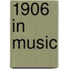 1906 in Music door Books Llc
