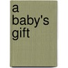 A Baby's Gift door Margareth Wise Brown