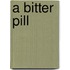 A Bitter Pill