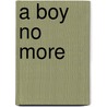 A Boy No More door Paxton Davis