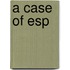 A Case Of Esp