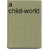 A Child-World