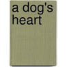 A Dog's Heart by Mikhail Bulgakov
