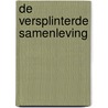 De versplinterde samenleving door Jan Berting