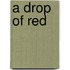 A Drop of Red