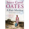 A Fair Maiden by Joyce Carol Oates