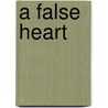 A False Heart by Joyce Emmerson P. Muddock