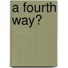 A Fourth Way? by Gregory S. Alexander