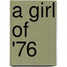 A Girl Of '76 door Amy Ella Blanchard