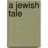 A Jewish Tale