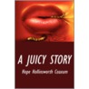 A Juicy Story door Hope Hollinsworth Coaxum