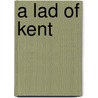 A Lad Of Kent by Herbert Harrison