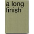 A Long Finish