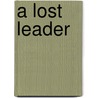 A Lost Leader door E. Phillips 1866-1946 Oppenheim