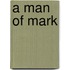 A Man Of Mark