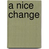 A Nice Change door Nina Bawden