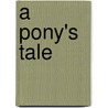 A Pony's Tale door Jodi Huelin