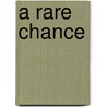 A Rare Chance door Carla Neggers