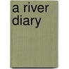 A River Diary by Ronald Blythe