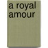A Royal Amour