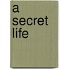 A Secret Life door Benjamin Weiser