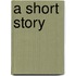 A Short Story