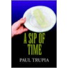 A Sip Of Time door Paul Trupia