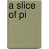 A Slice Of Pi door Liz Strachan