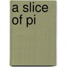 A Slice Of Pi door Liz Strachan