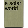 A Solar World door David Elliott