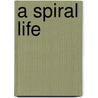 A Spiral Life door Jean C. MacPhail
