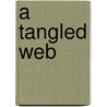 A Tangled Web by Unknown
