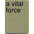A Vital Force