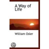 A Way Of Life by William Osler